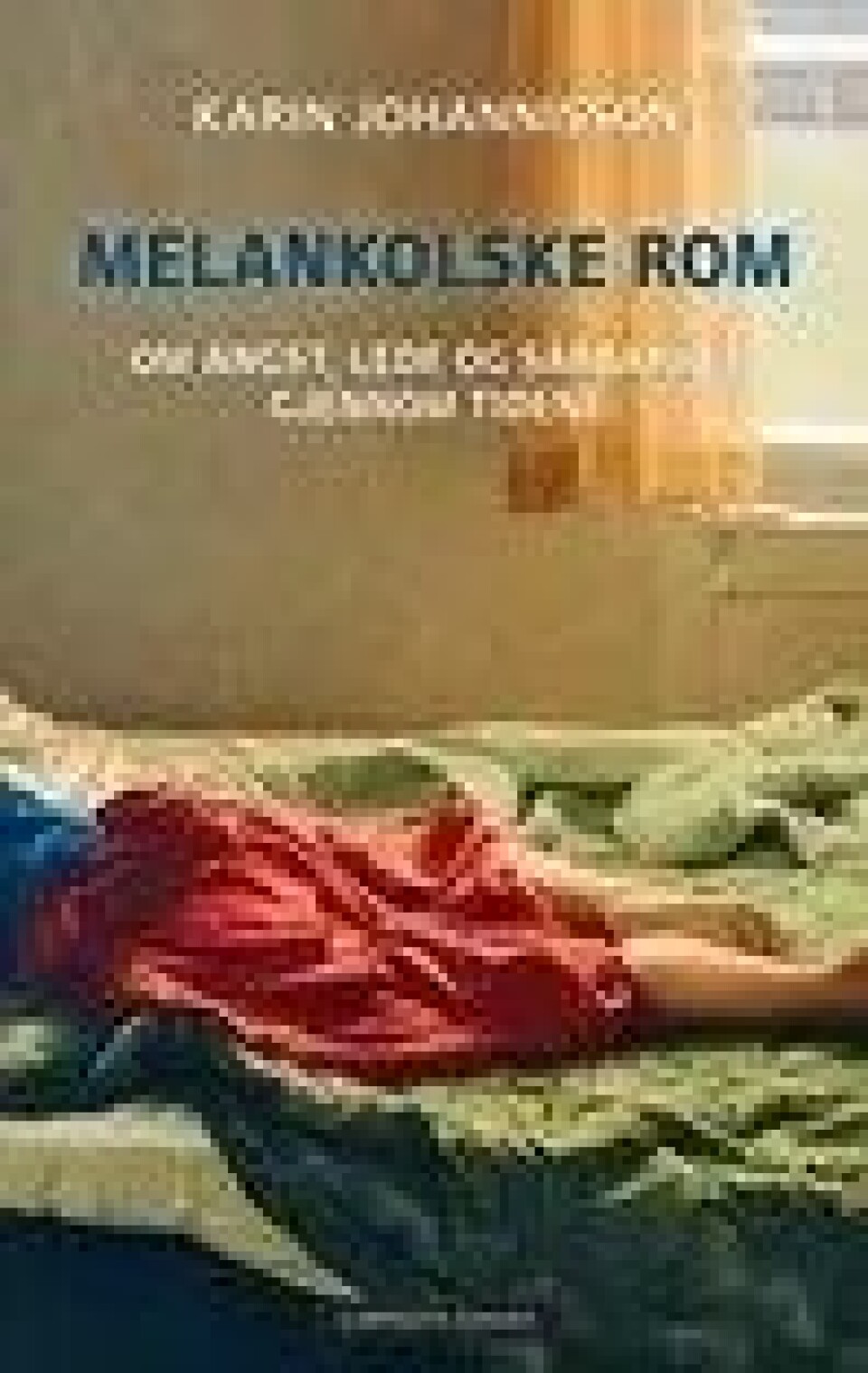 Bok: Melankolske rom – Karin Johannisson Bok: Melankolske rom – Karin Johannisson