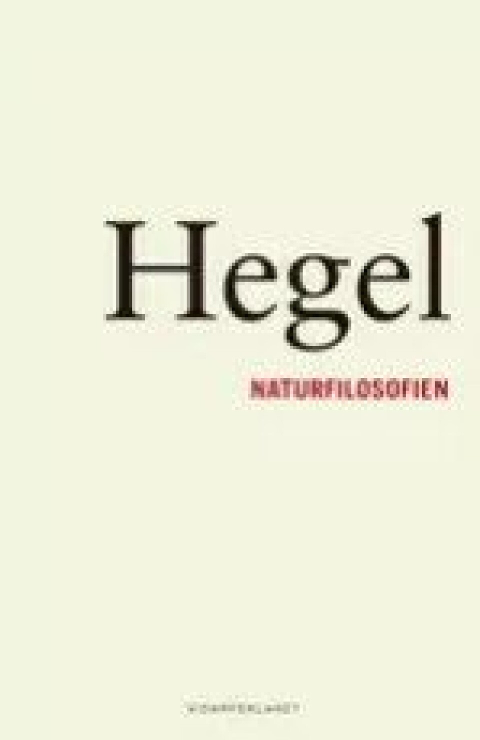 Bok: Naturfilosofien – Georg Wilhelm Friedrich Hegel. Oversatt og innledet av Dag Johnsen, Vidarforlaget 2010. Bok: Naturfilosofien – Georg Wilhelm Friedrich Hegel. Oversatt og innledet av Dag Johnsen, Vidarforlaget 2010.