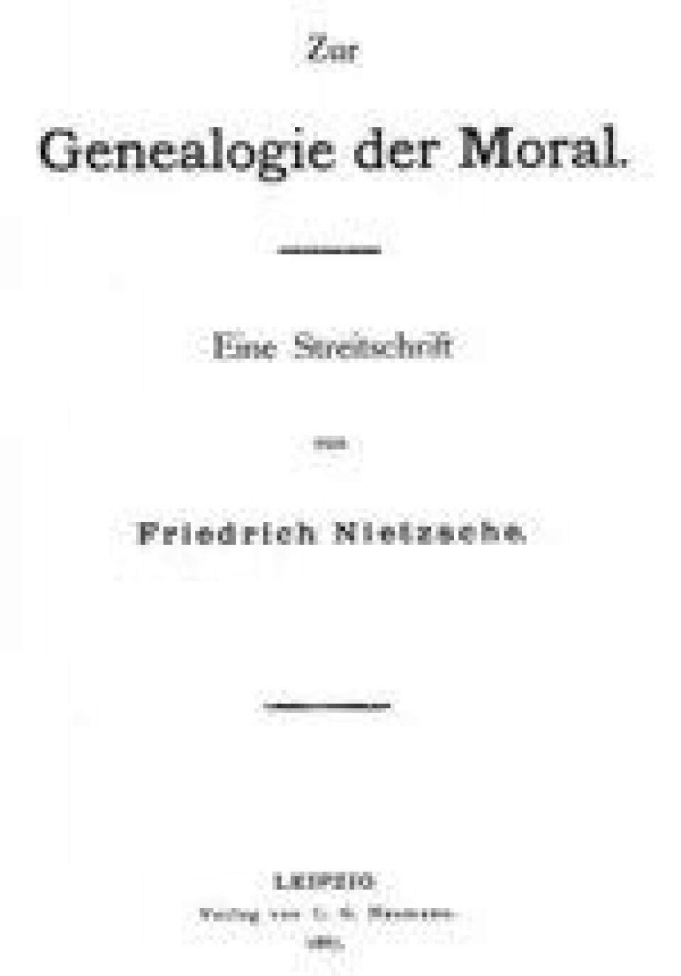 Moralens genealogi ble trykket på forfatterens bekostning og utkom via Naumann i Leipzig i 600 eksemplarer, november 1887. (Kilde: Wikimedia Commons) Moralens genealogi ble trykket på forfatterens bekostning og utkom via Naumann i Leipzig i 600 eksemplarer, november 1887. (Kilde: Wikimedia Commons)