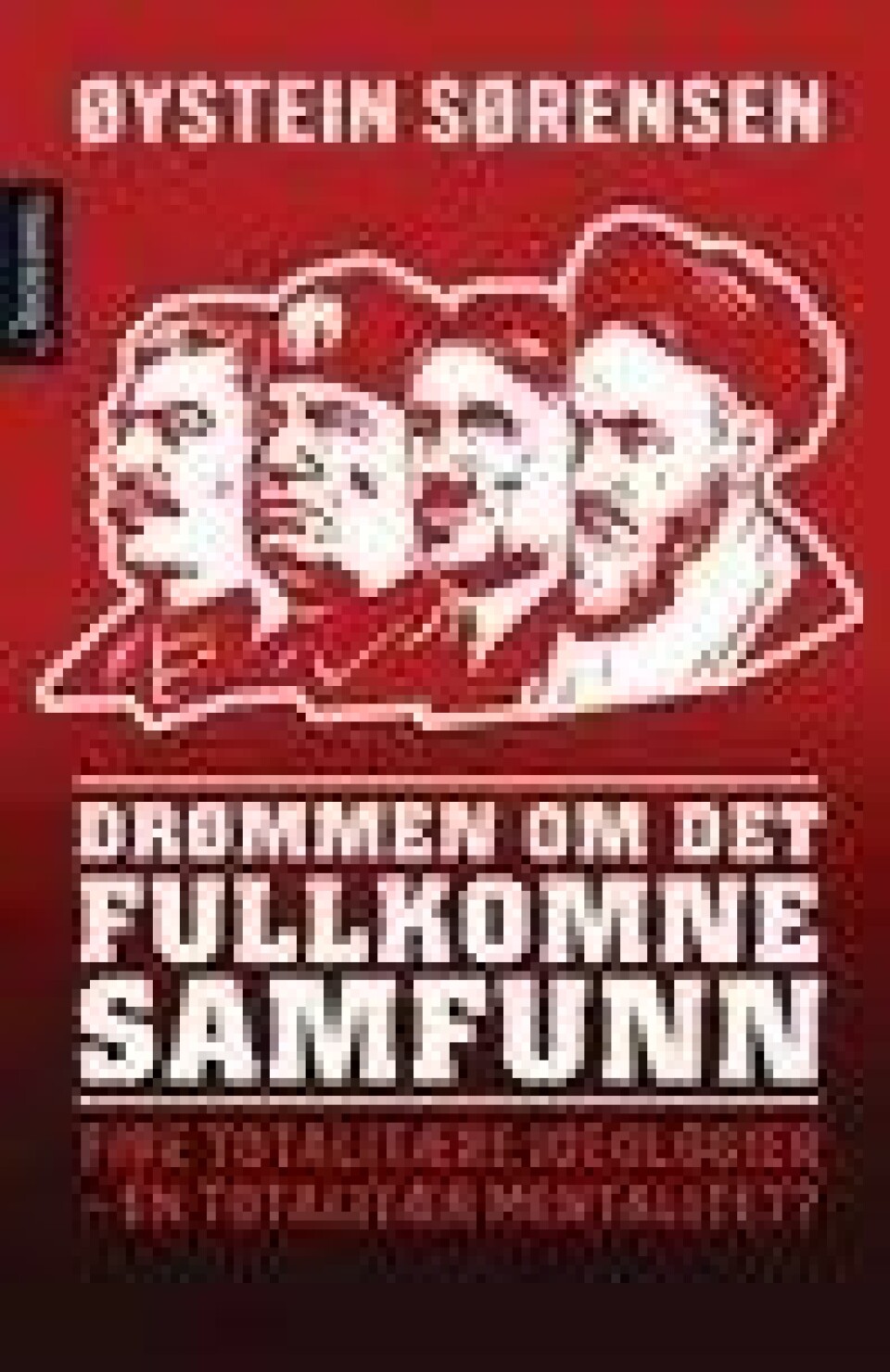Bok: Drømmen om det fullkomne samfunn – Øystein Sørensen Bok: Drømmen om det fullkomne samfunn – Øystein Sørensen
