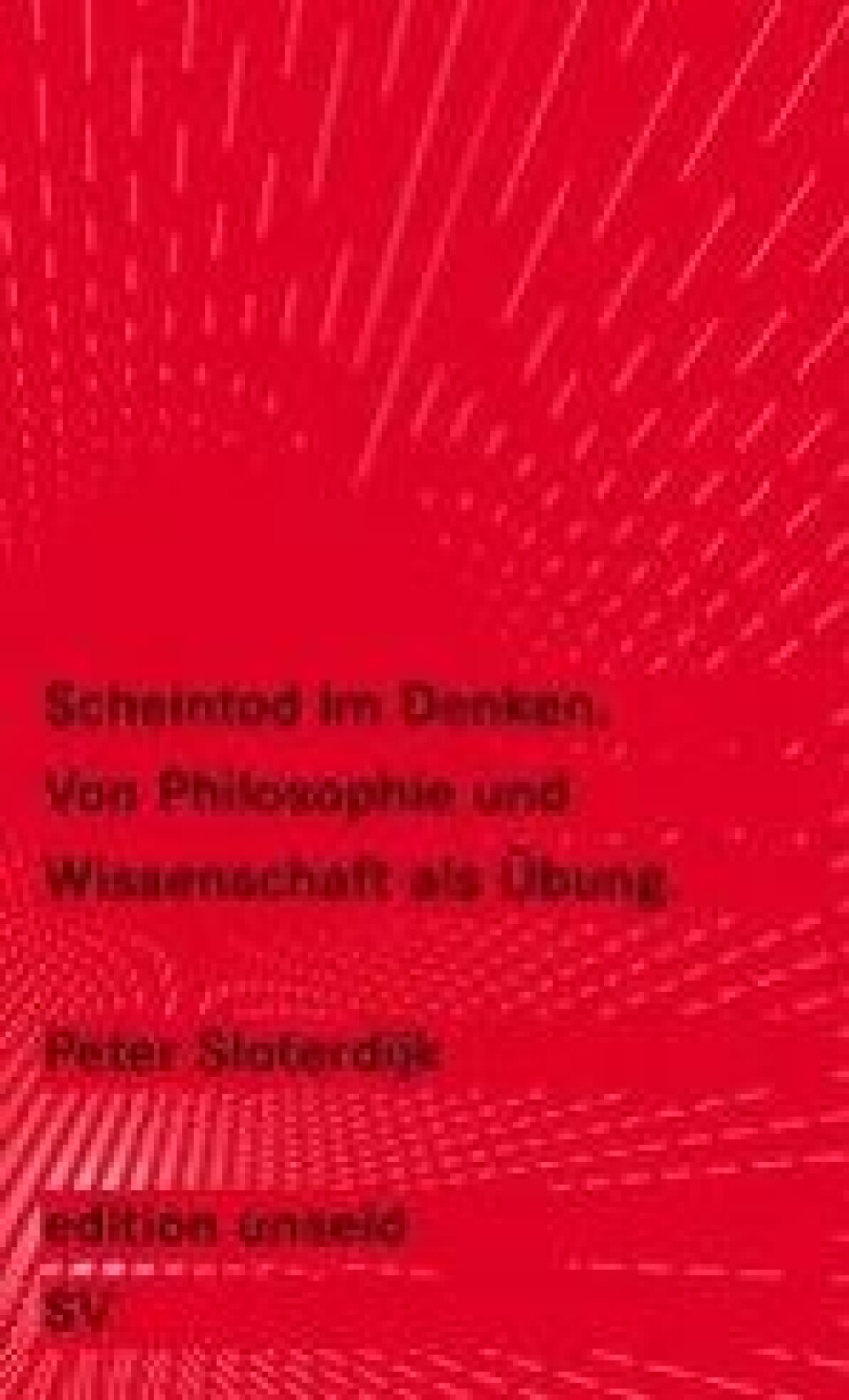 Bok: Scheintod im Denken. Von Philosophie und Wissenschaft als Übung – Peter Sloterdijk Bok: Scheintod im Denken. Von Philosophie und Wissenschaft als Übung – Peter Sloterdijk