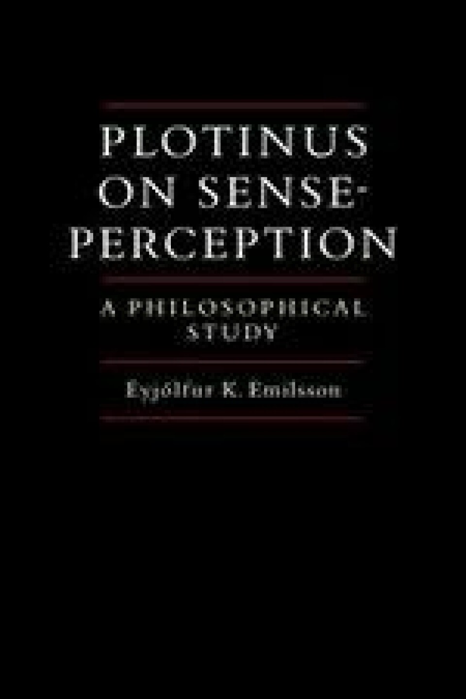 Emilsson utgav i 1988 Plotinus on Sense-Perception. I år kommer den i ny utgave på Cambridge University Press. Emilsson utgav i 1988 Plotinus on Sense-Perception. I år kommer den i ny utgave på Cambridge University Press.