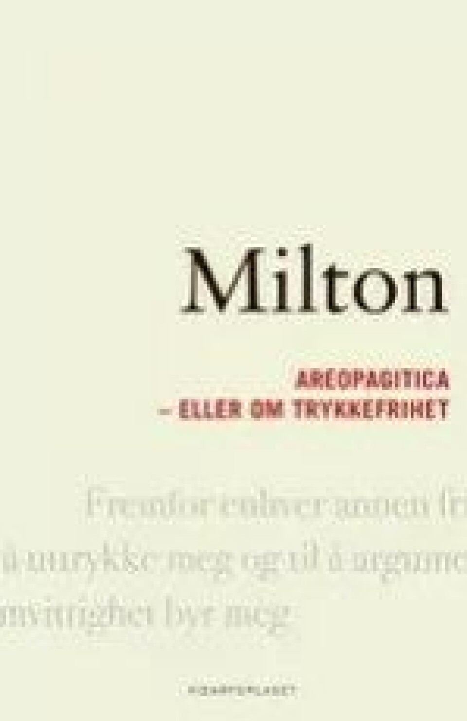 Bok: Areopagitica eller om trykkefrihet – John Milton, Vidarforlaget 2010 Bok: Areopagitica eller om trykkefrihet – John Milton, Vidarforlaget 2010
