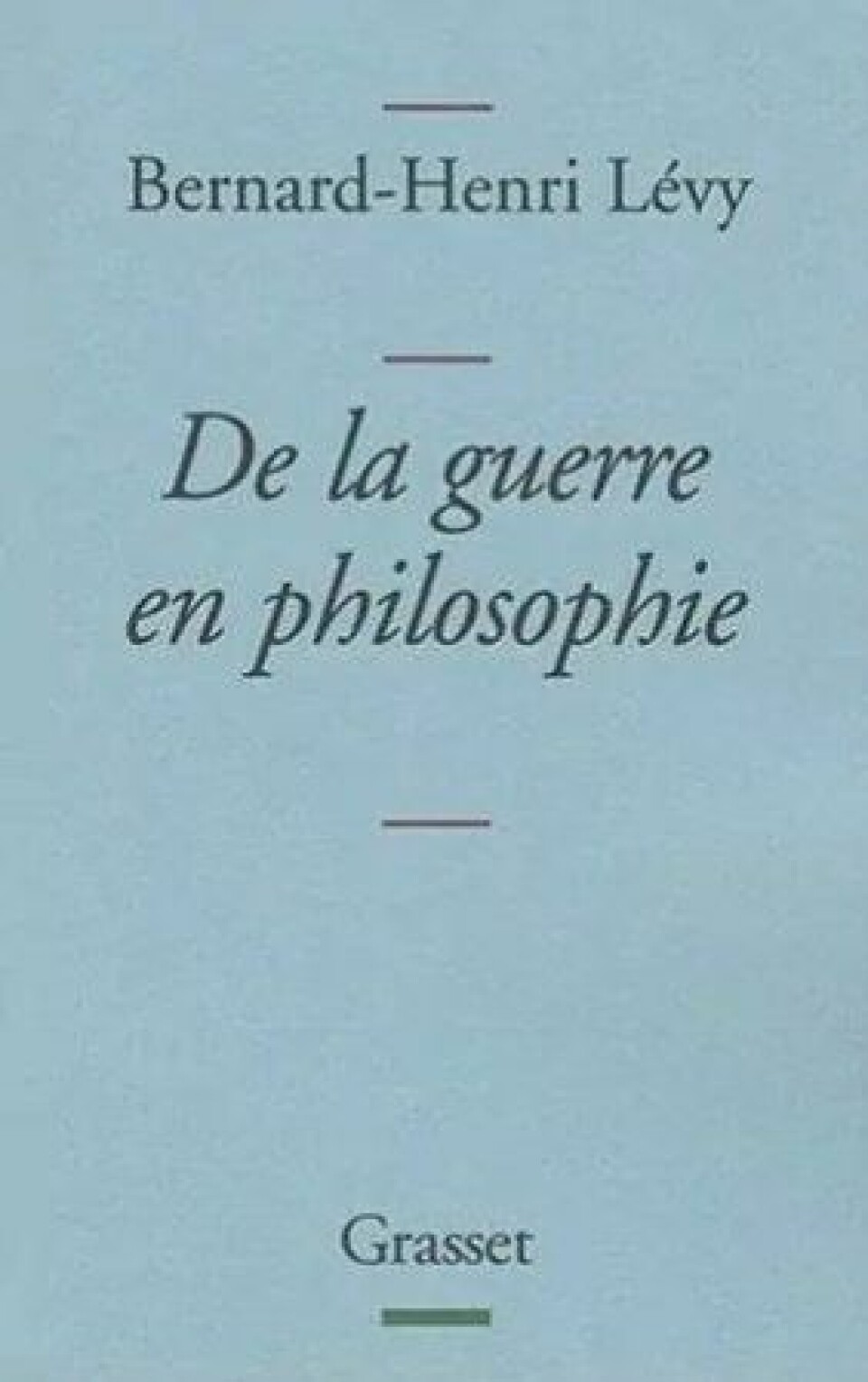 Bok: De la guerre en philosophie – Bernard-Henri Lévy Bok: De la guerre en philosophie – Bernard-Henri Lévy