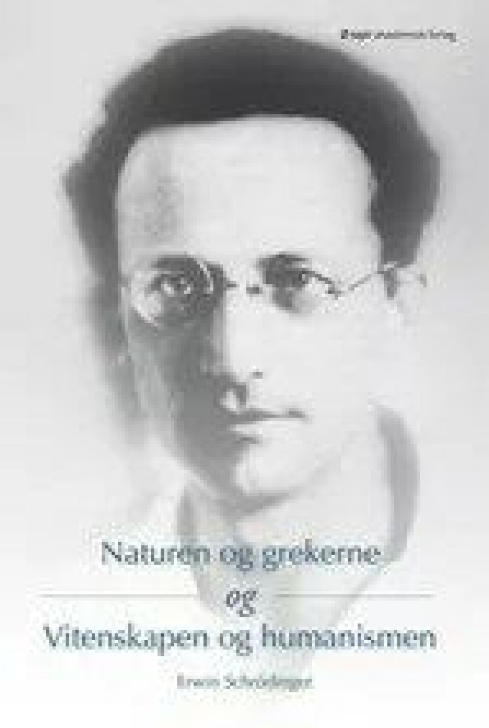 Bok: Naturen og grekerne, Vitenskapen og humanismen – Erwin Schrödinger Bok: Naturen og grekerne, Vitenskapen og humanismen – Erwin Schrödinger