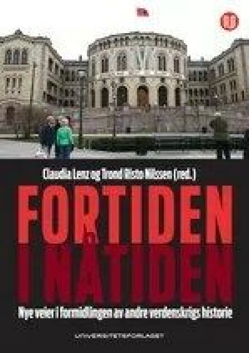 Claudia Lenz og Trond Risto Nilsen: Fortiden i nåtiden. Nye veier i formidlingen av andre verdenskrigs historie (Universitetsforlaget 2011) Claudia Lenz og Trond Risto Nilsen: Fortiden i nåtiden. Nye veier i formidlingen av andre verdenskrigs historie (Universitetsforlaget 2011)