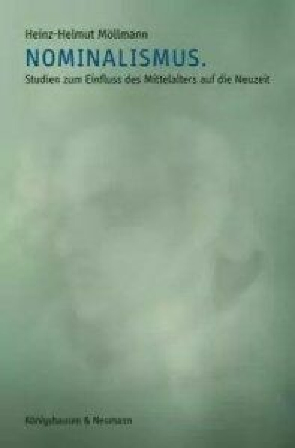 Nominalismus – Studien zum Einfluss des Mittelalters auf die Neuzeit av Heinz-Helmut Möllmann. Königshausen & Neumann, 2015.