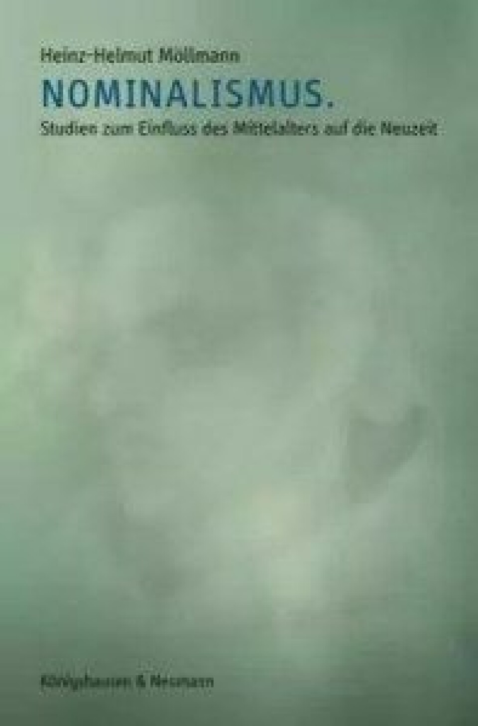 Nominalismus – Studien zum Einfluss des Mittelalters auf die Neuzeit av Heinz-Helmut Möllmann. Königshausen & Neumann, 2015. Nominalismus – Studien zum Einfluss des Mittelalters auf die Neuzeit av Heinz-Helmut Möllmann. Königshausen & Neumann, 2015.