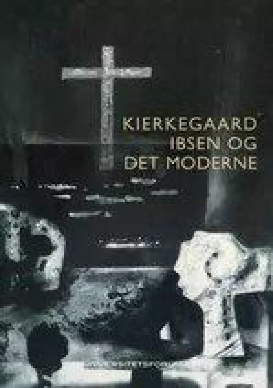 Bok: Kierkegaard, Ibsen og det moderne – T. A. Dyrerud, N. J. Cappelørn, C. Janss, M. T. Mjaaland, V. Ystad (red.)