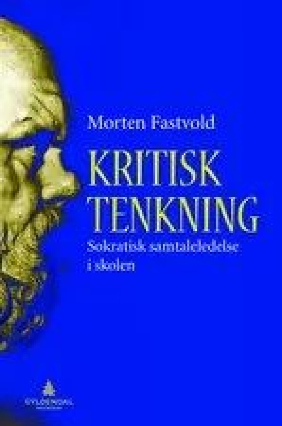 Kritisk tenkning; sokratisk samtaleledelse i skolen — Morten Fastvold Kritisk tenkning; sokratisk samtaleledelse i skolen — Morten Fastvold