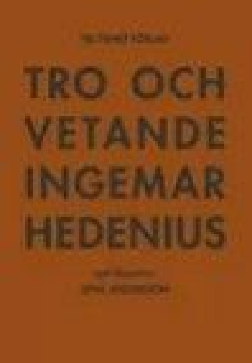 Bok: Tro och vetande – Ingemar Hedenius Bok: Tro och vetande – Ingemar Hedenius