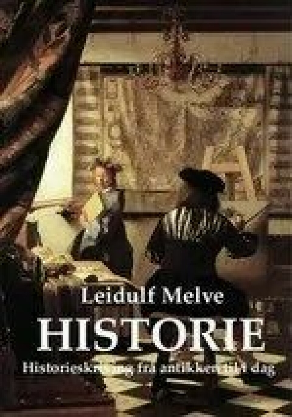 Leidulf Melve: Historie. Historieskriving frå antikken til i dag (Dreyers forlag, 2010)