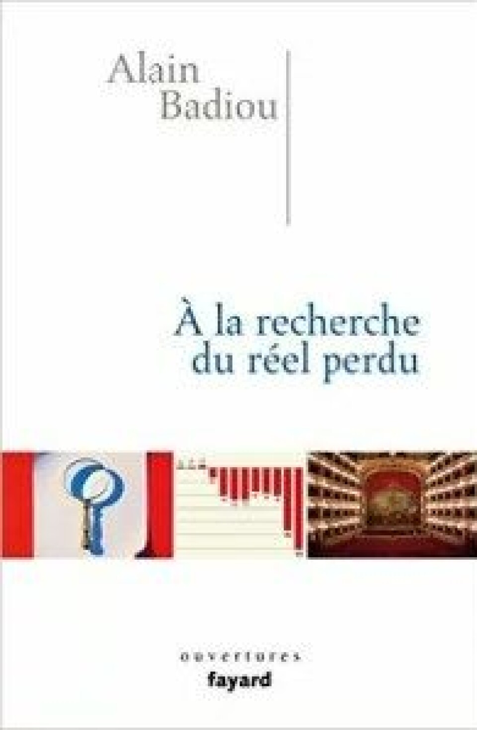 Alain Badiou – À la recherche du réel perdu Alain Badiou – À la recherche du réel perdu