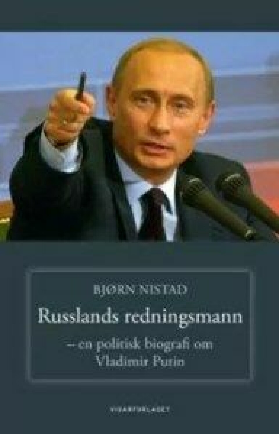 Russlands redningsmann – en politisk biografi om Vladimir Putin av Bjørn Nistad, Vidarforlaget 2016.