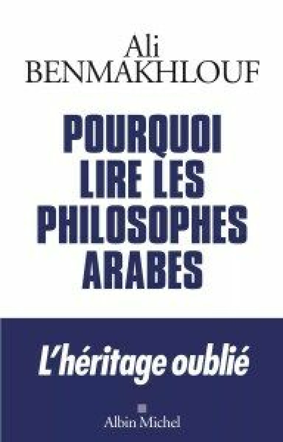 Pourquoi lire les philosophes arabes (2015) av Ali Benmakhlouf.