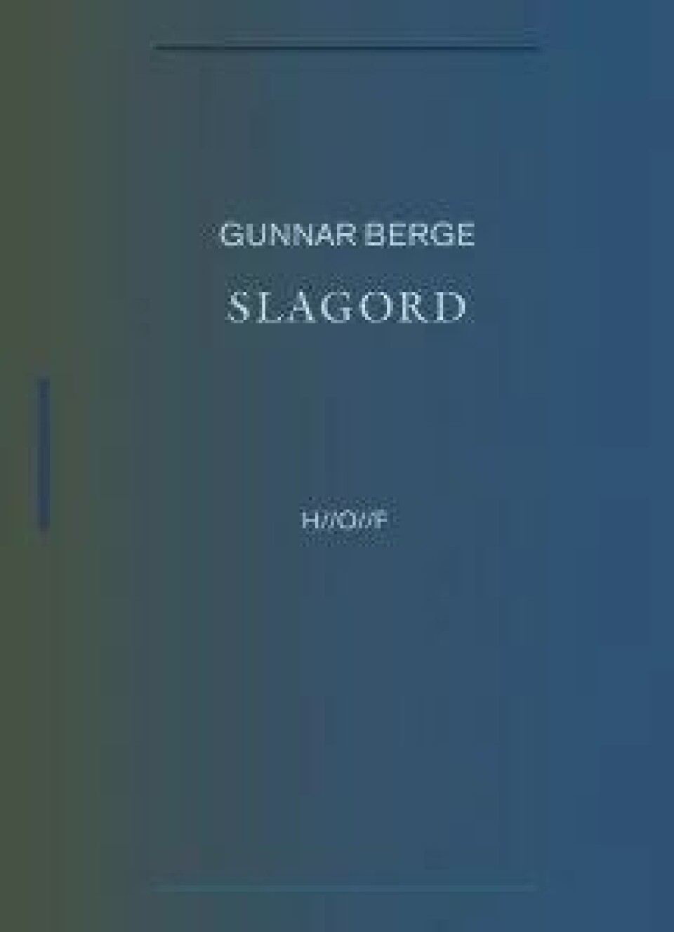 Slagord av Gunnar Berge. Utgitt på forlaget H//O//F, 2016. Slagord av Gunnar Berge. Utgitt på forlaget H//O//F, 2016.
