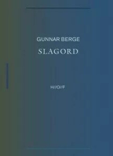 Slagord av Gunnar Berge. Utgitt på forlaget H//O//F, 2016.