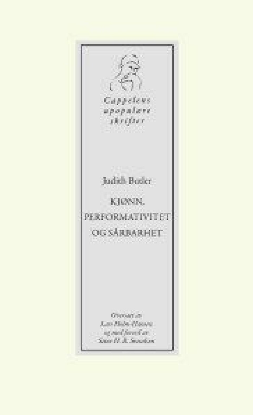Kjønn, performativitet og sårbarhet av Judith Butler, oversatt av Lars Holm-Hansen og med forord av Stine H. B. Svendsen. Cappelen Damm, 2020.