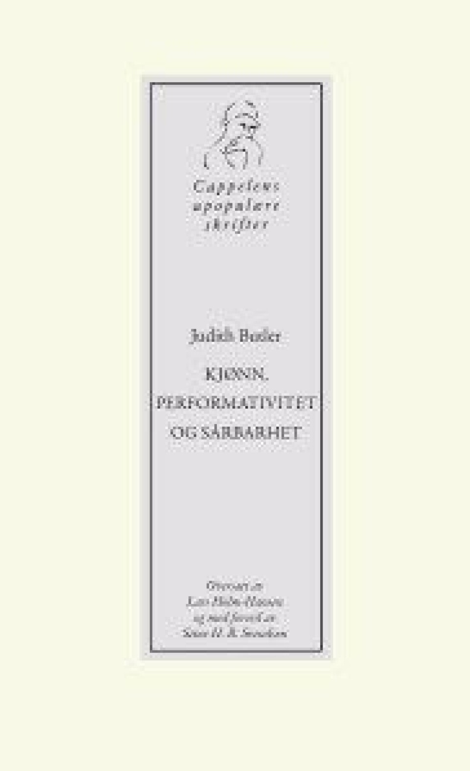 Kjønn, performativitet og sårbarhet av Judith Butler, oversatt av Lars Holm-Hansen og med forord av Stine H. B. Svendsen. Cappelen Damm, 2020. Kjønn, performativitet og sårbarhet av Judith Butler, oversatt av Lars Holm-Hansen og med forord av Stine H. B. Svendsen. Cappelen Damm, 2020.