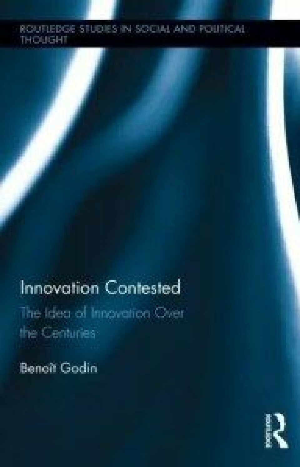 Innovation Contested – The Idea of Innovation Over the Centuries av Benoît Godin. Routledge, 2015.