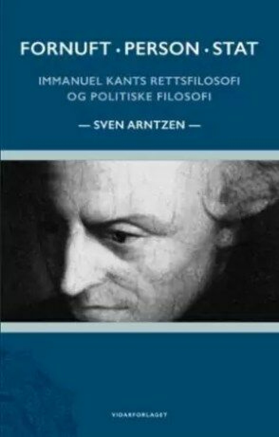 Fornuft, person, stat: Immanuel Kants rettsfilosofi og politiske filosofi av Svein Arntzen (Vidarforlaget, 2020).