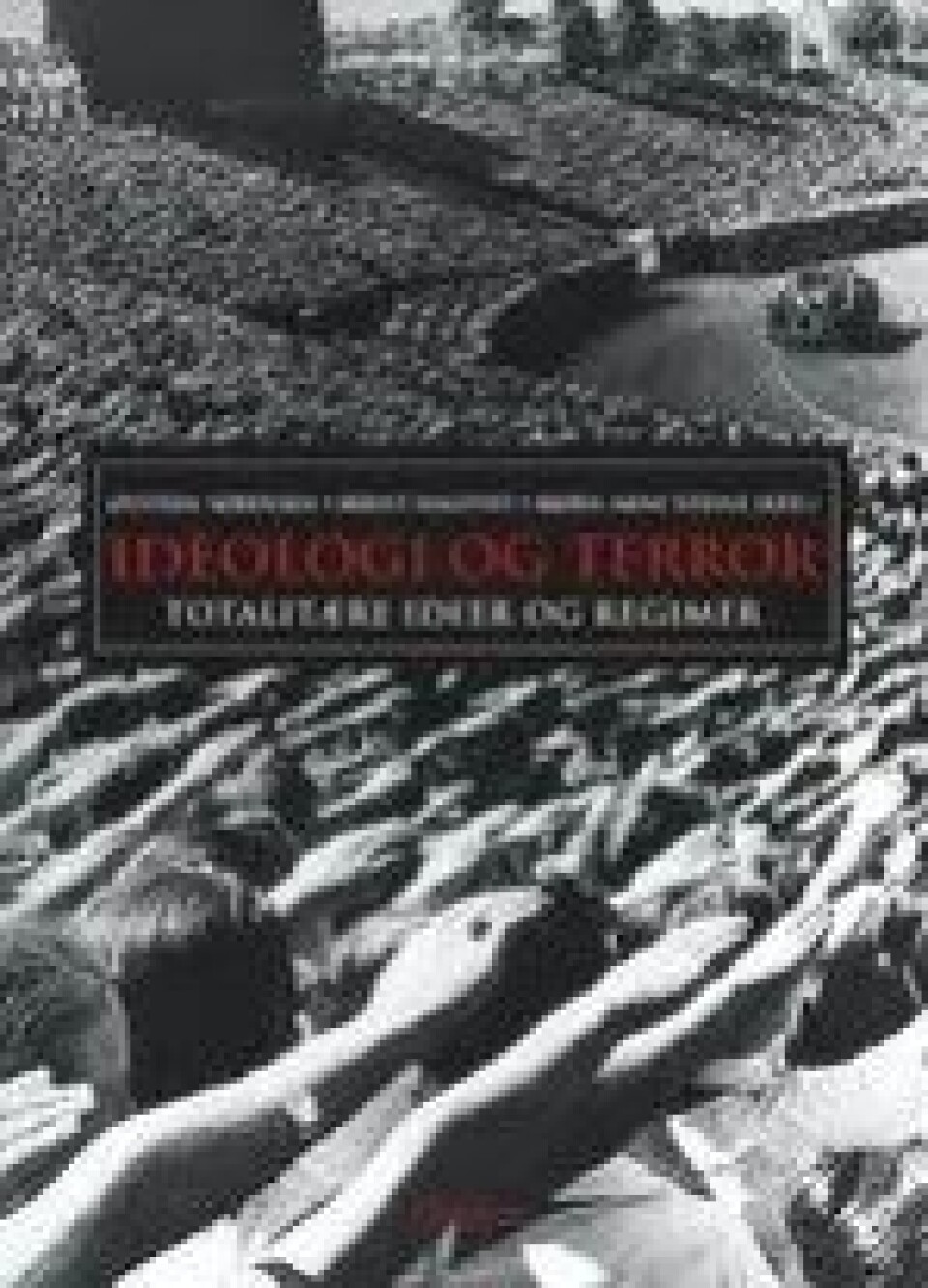 Bok: Ideologi og terror – Bernt Hagtvet, Øystein Sørensen og Bjørn Arne Steine (red.) Bok: Ideologi og terror – Bernt Hagtvet, Øystein Sørensen og Bjørn Arne Steine (red.)