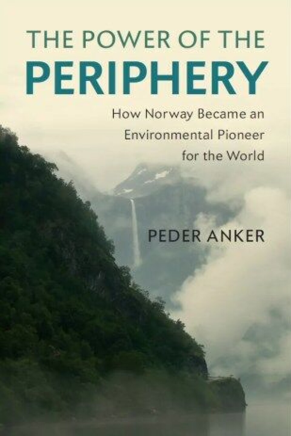 The power of the periphery: How Norway became an environmental pioneer for the world (Cambridge University Press, 2020) The power of the periphery: How Norway became an environmental pioneer for the world (Cambridge University Press, 2020)