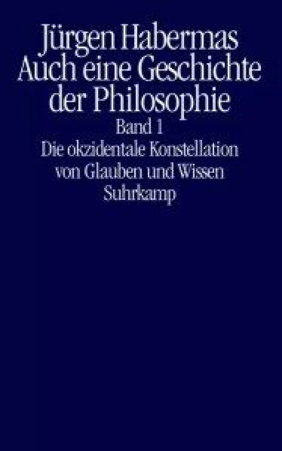 Auch eine Geshichte der Philosophie av Jürgen Habermas. Suhrkamp, 2019. Auch eine Geshichte der Philosophie av Jürgen Habermas. Suhrkamp, 2019.