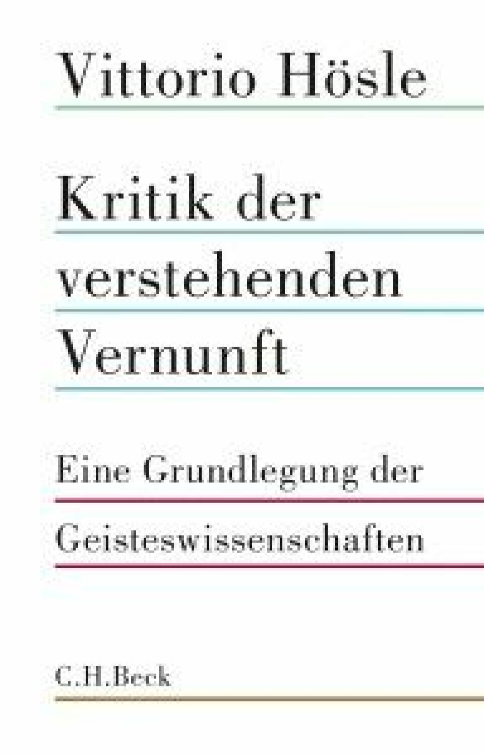Kritik der verstehenden Vernunft av Vittorio Hösle, C.H.Beck, 2019.