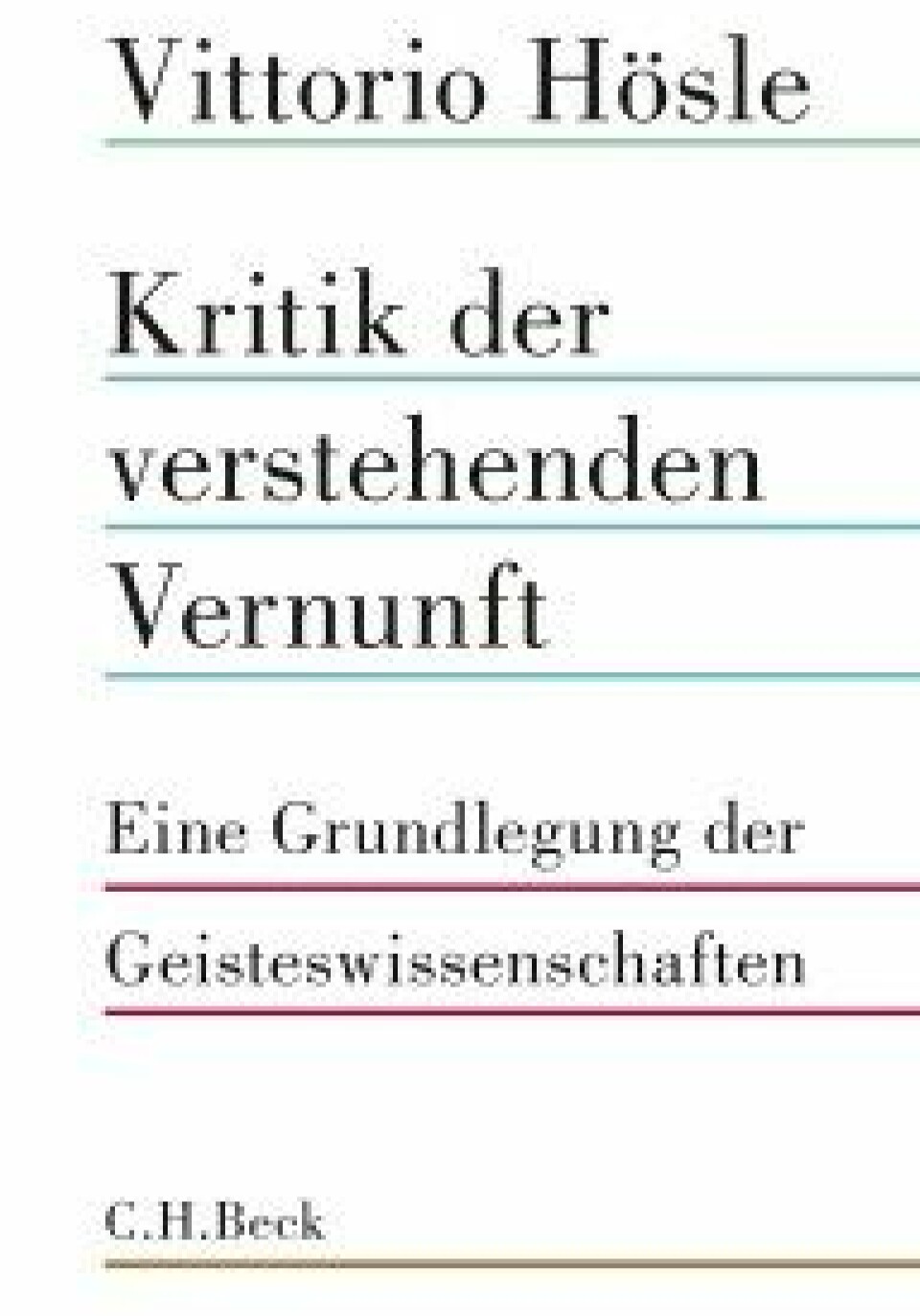 Kritik der verstehenden Vernunft av Vittorio Hösle, C.H.Beck, 2019.