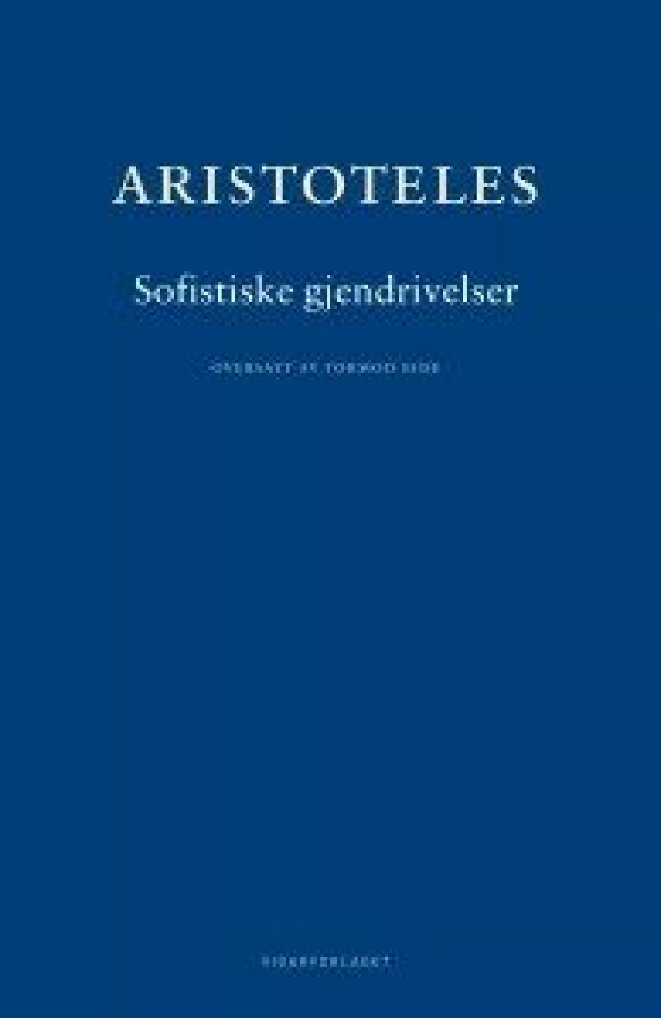 Sofistiske gjendrivelser av Aristoteles. Oversatt av Tormod Eide. Vidarforlaget, 2014.