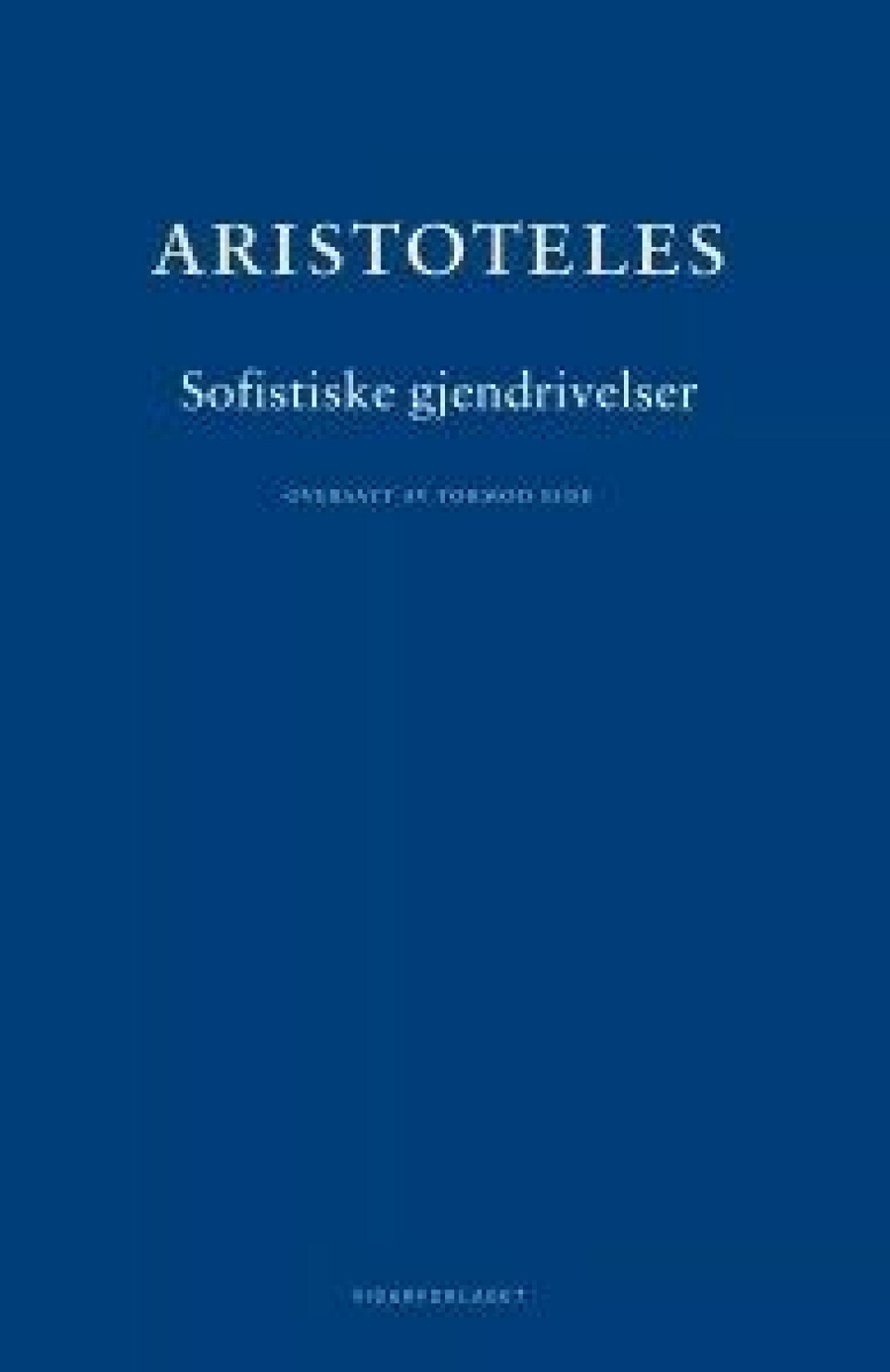 Sofistiske gjendrivelser av Aristoteles. Oversatt av Tormod Eide. Vidarforlaget, 2014. Sofistiske gjendrivelser av Aristoteles. Oversatt av Tormod Eide. Vidarforlaget, 2014.