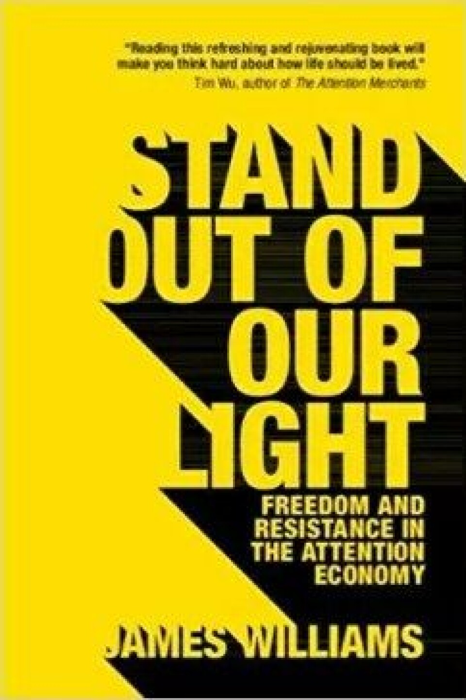 Stand Out of Our Light: Freedom and Resistance in the Attention Economy av James William (Cambridge University Press, 2018) Stand Out of Our Light: Freedom and Resistance in the Attention Economy av James William (Cambridge University Press, 2018)