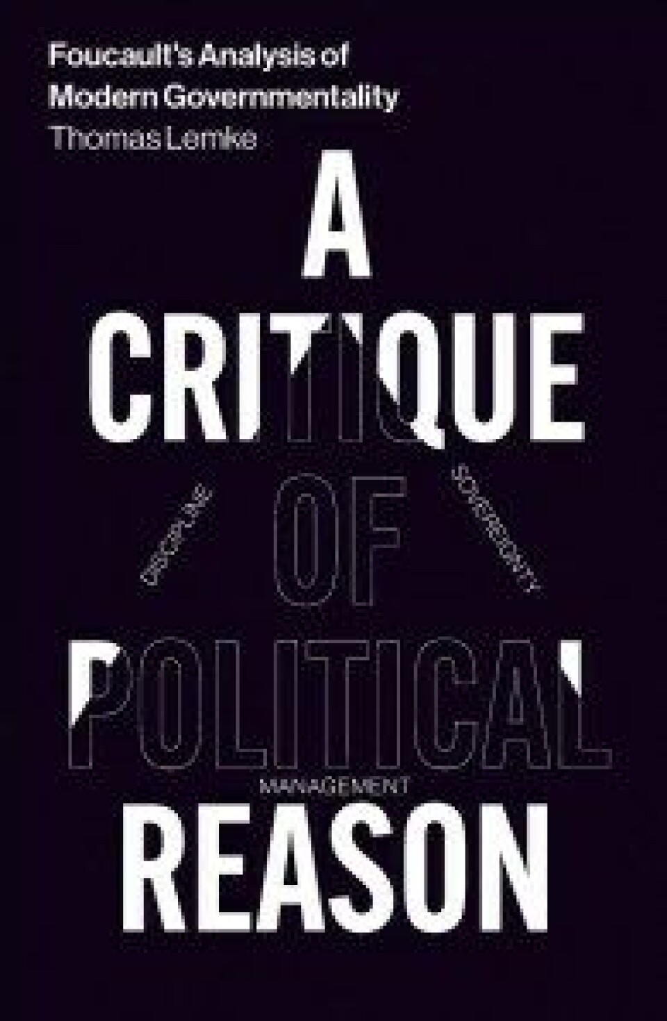 A critique of political reason; Foucault’s analysis of modern Governmentality, av Thomas Lemke (Verso 2019). A critique of political reason; Foucault’s analysis of modern Governmentality, av Thomas Lemke (Verso 2019).