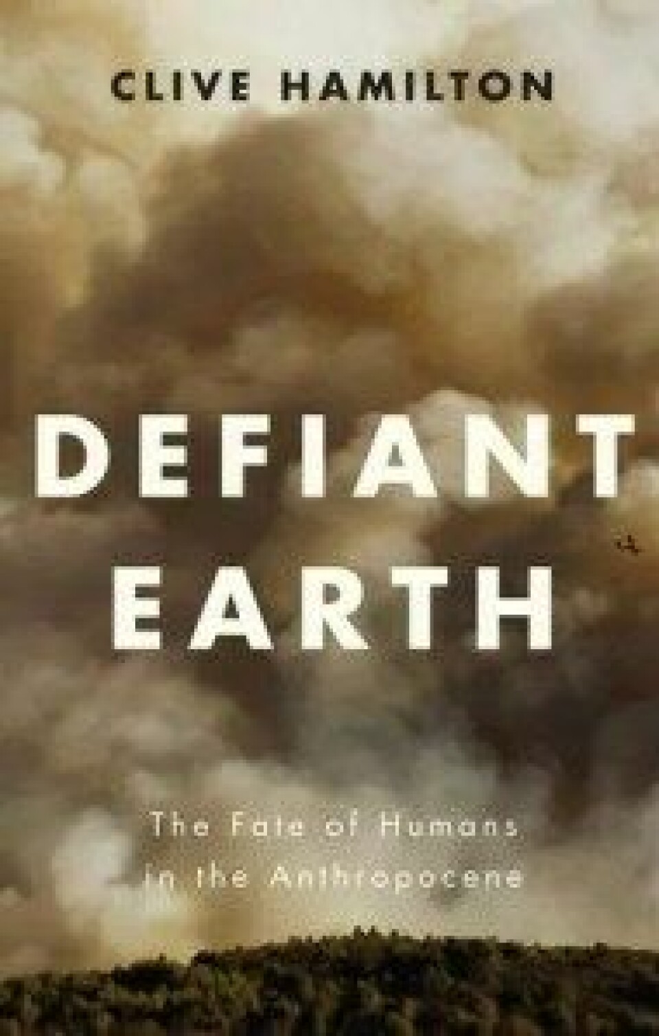 Defiant Earth: The Fate of Humans in the Anthropocene. Wiley, 2017.
