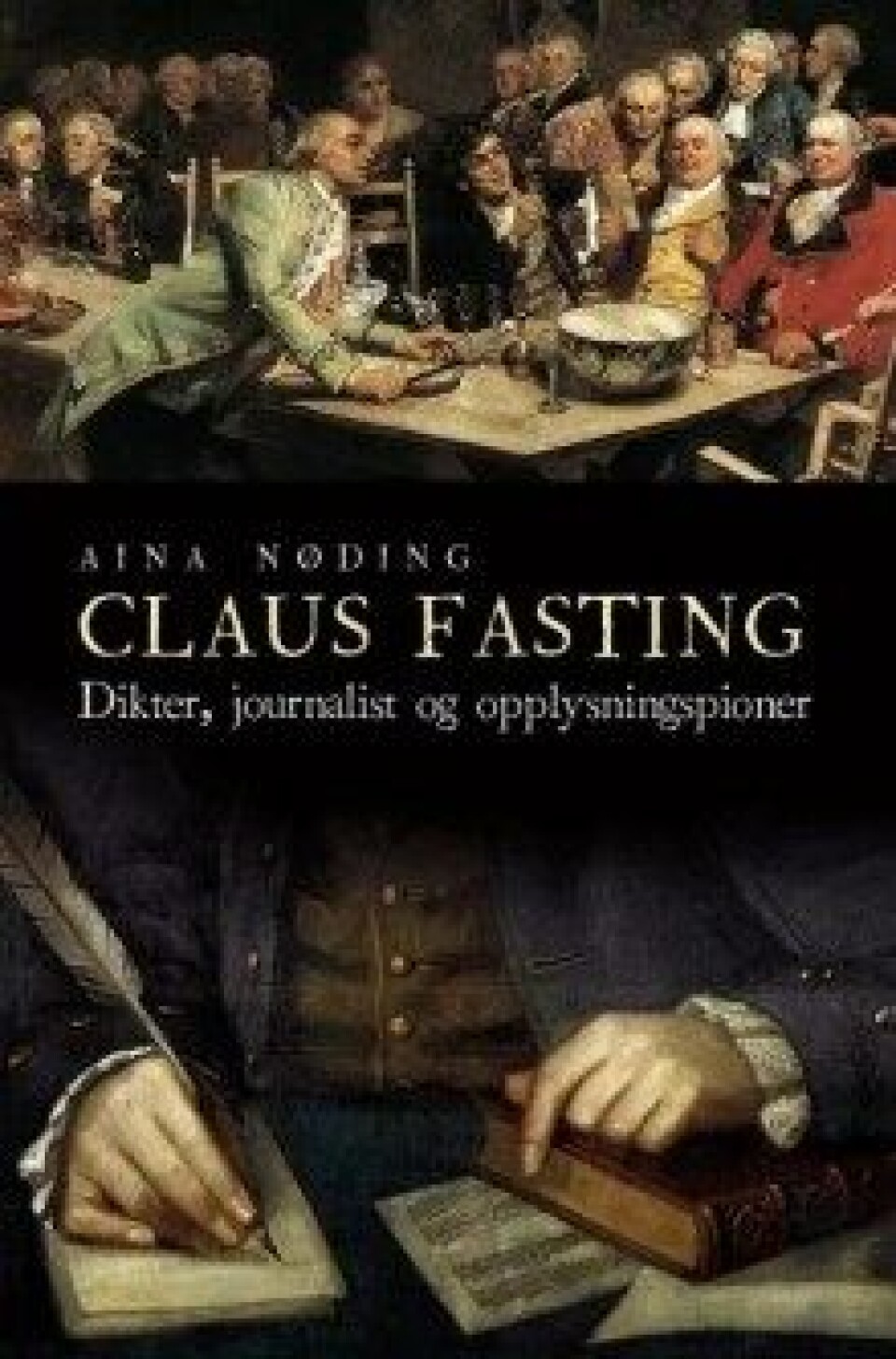 Aina Nødings Claus Fasting. Dikter, journalist og opplysningspioner. Scandinavian Academic Press, 2018. Aina Nødings Claus Fasting. Dikter, journalist og opplysningspioner. Scandinavian Academic Press, 2018.