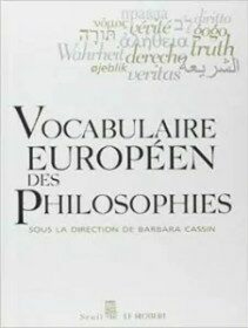 Barbara Cassin (2004): Vocabulaire Européen des Philosophies.