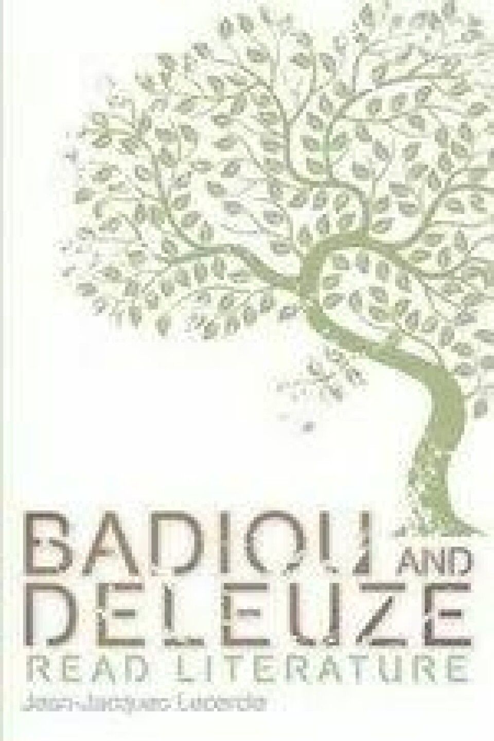 Bok: Badiou and Deleuze read literature – Jean-Jacques Lecercle