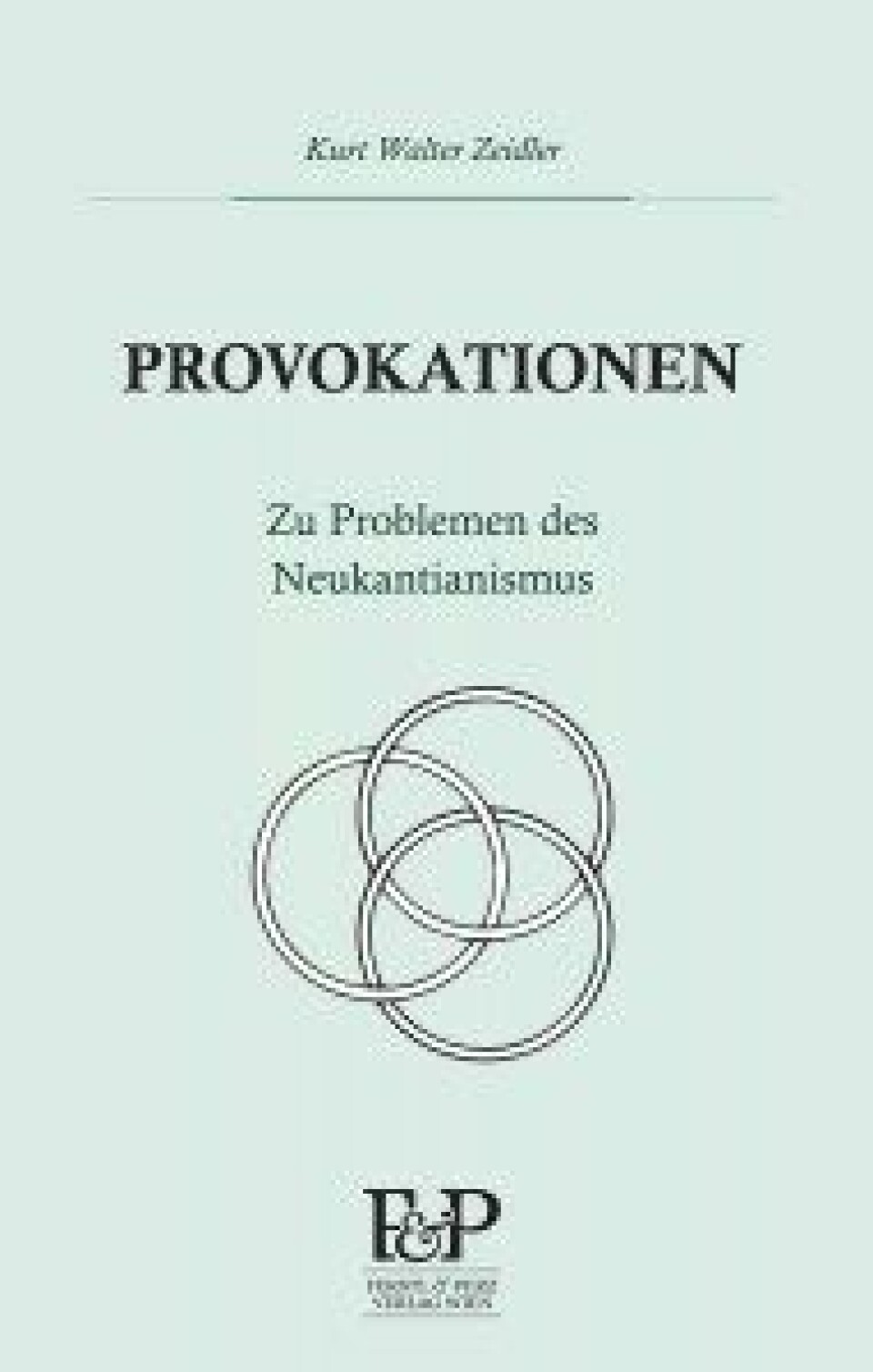 Provokationen. Zu Problemen des Neukantianismus av Kurt Walter Zeidler. Ferstl & Perz 2018. Provokationen. Zu Problemen des Neukantianismus av Kurt Walter Zeidler. Ferstl & Perz 2018.