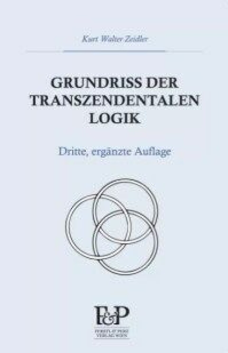 Grundriss der Transzendentalen Logik (3. utgave) av Kurt Walter Zeidler. Wien Ferstl & Perz, 2017. Grundriss der Transzendentalen Logik (3. utgave) av Kurt Walter Zeidler. Wien Ferstl & Perz, 2017.