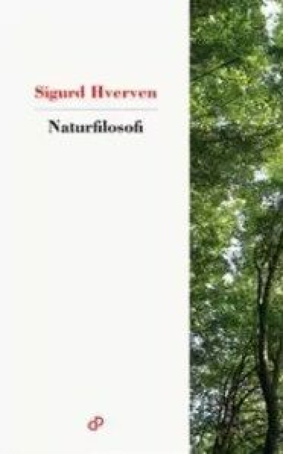 Naturfilosofi av Sigurd Hverven. Dreyers forlag, 2018. Naturfilosofi av Sigurd Hverven. Dreyers forlag, 2018.