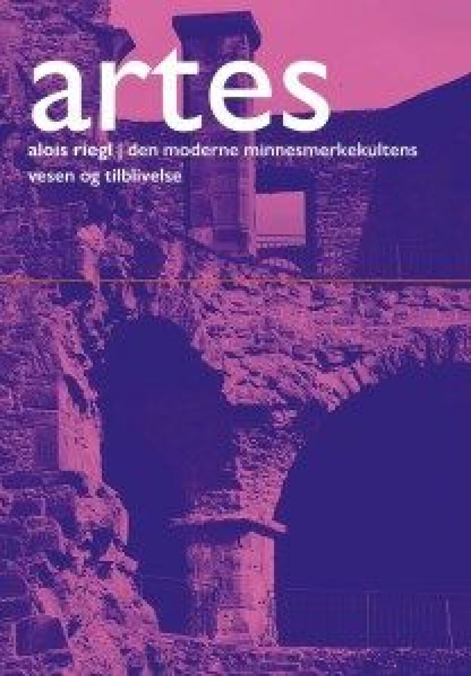 Aloïs Riegl. Den moderne minnesmerkekultens vesen og tilblivelse. (Pax Artes nr. 20, 2017).