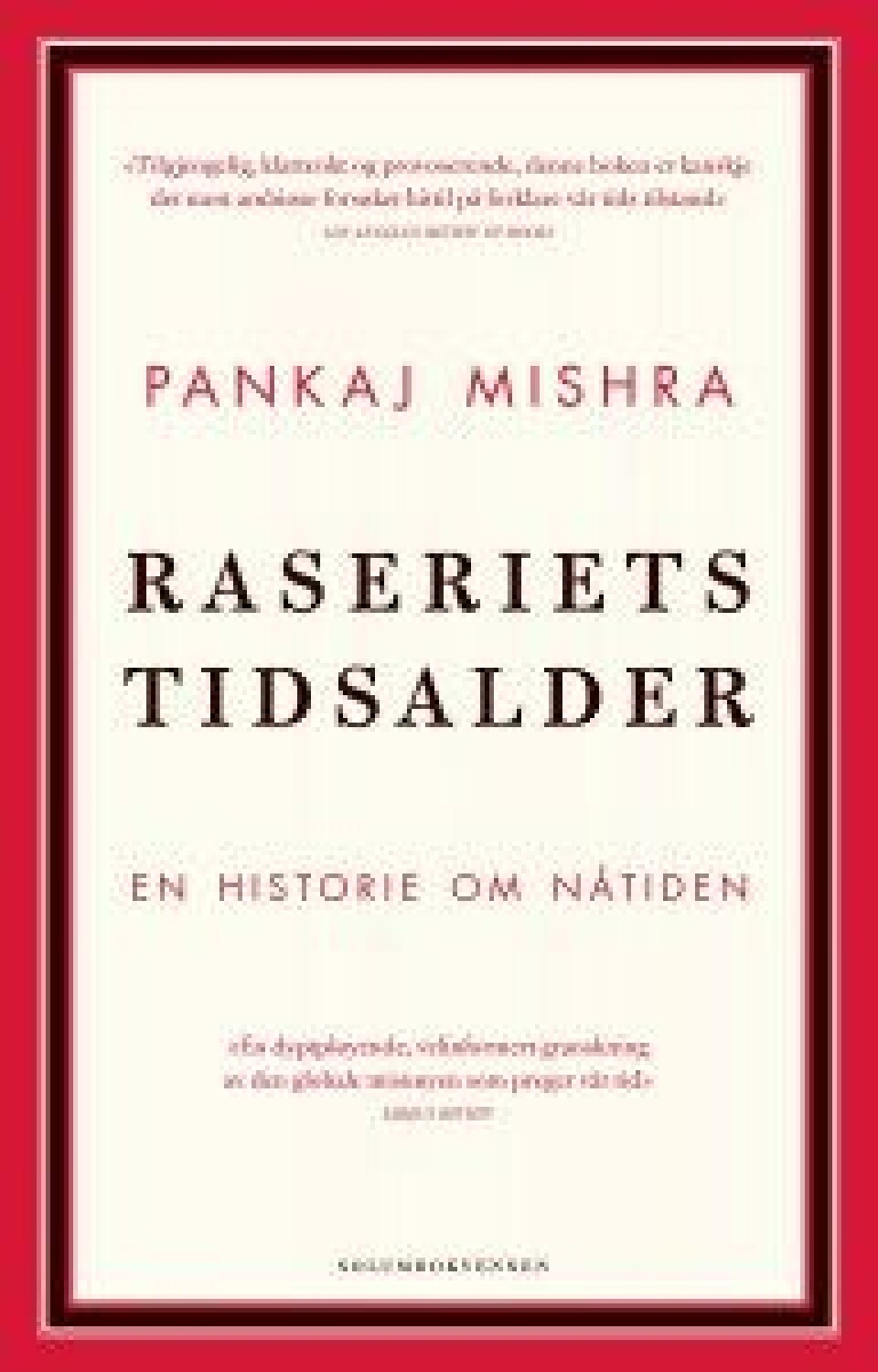 Raseriets tidsalder av Pankaj Mishra, Solum Forlag 2018 Raseriets tidsalder av Pankaj Mishra, Solum Forlag 2018