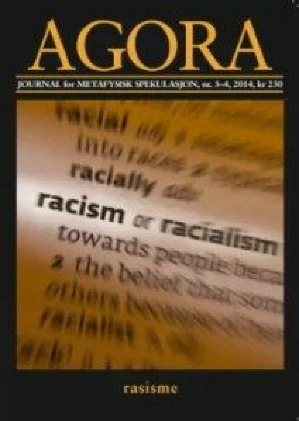Agora 3-4/2014 har rasisme som tema. Artikkelen ble først publisert i dette nummeret.