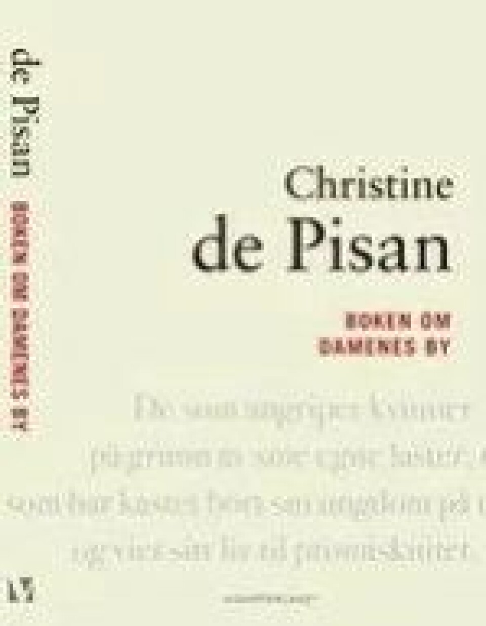 Christine de Pisan: Boken om damenes by (Vidarforlaget, 2013) Christine de Pisan: Boken om damenes by (Vidarforlaget, 2013)