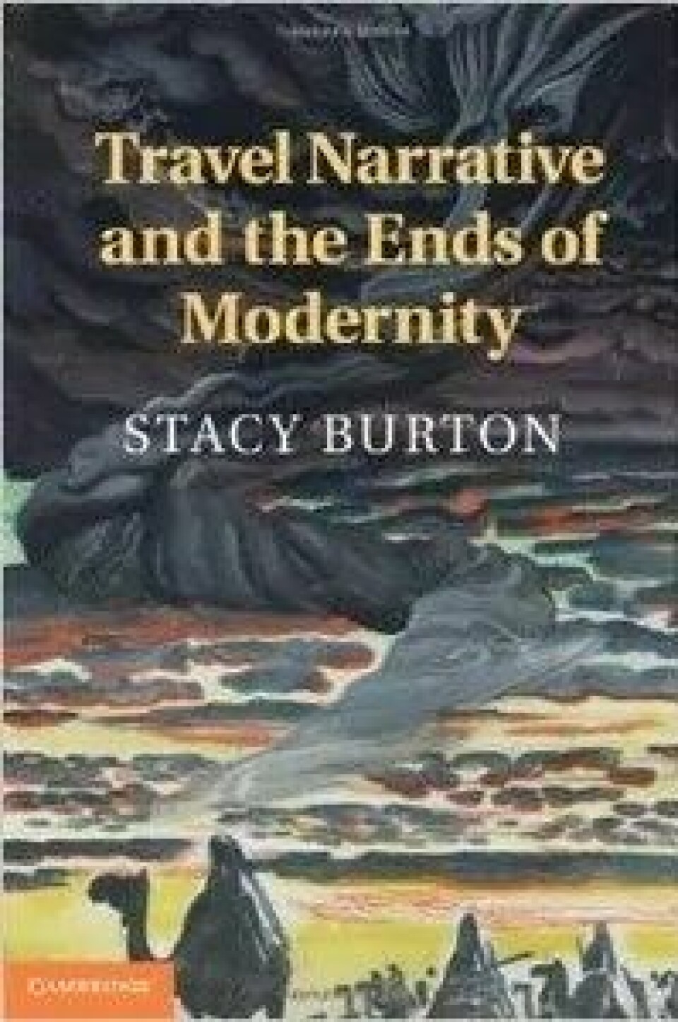 Travel Narrative and the Ends of Modernity av Stacy Burton, førsteamanuensis i engelsk ved Universitetet i Nevada