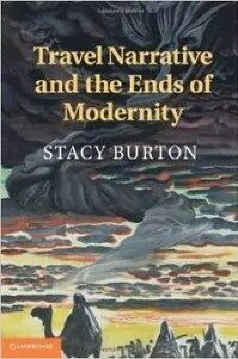 Travel Narrative and the Ends of Modernity av Stacy Burton, førsteamanuensis i engelsk ved Universitetet i Nevada Travel Narrative and the Ends of Modernity av Stacy Burton, førsteamanuensis i engelsk ved Universitetet i Nevada