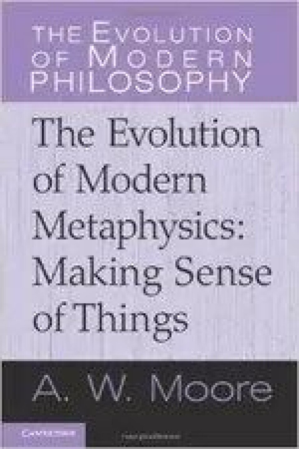 The Evolution of Modern Metaphysics: Making Sense of Things av A.W. Moore The Evolution of Modern Metaphysics: Making Sense of Things av A.W. Moore