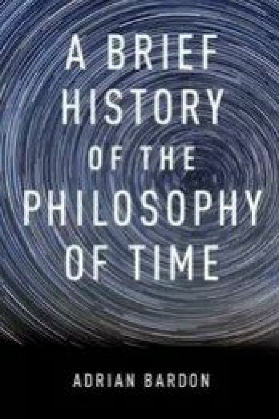 Bok: A Brief History of the Philosophy of Time – Adrian Bardon