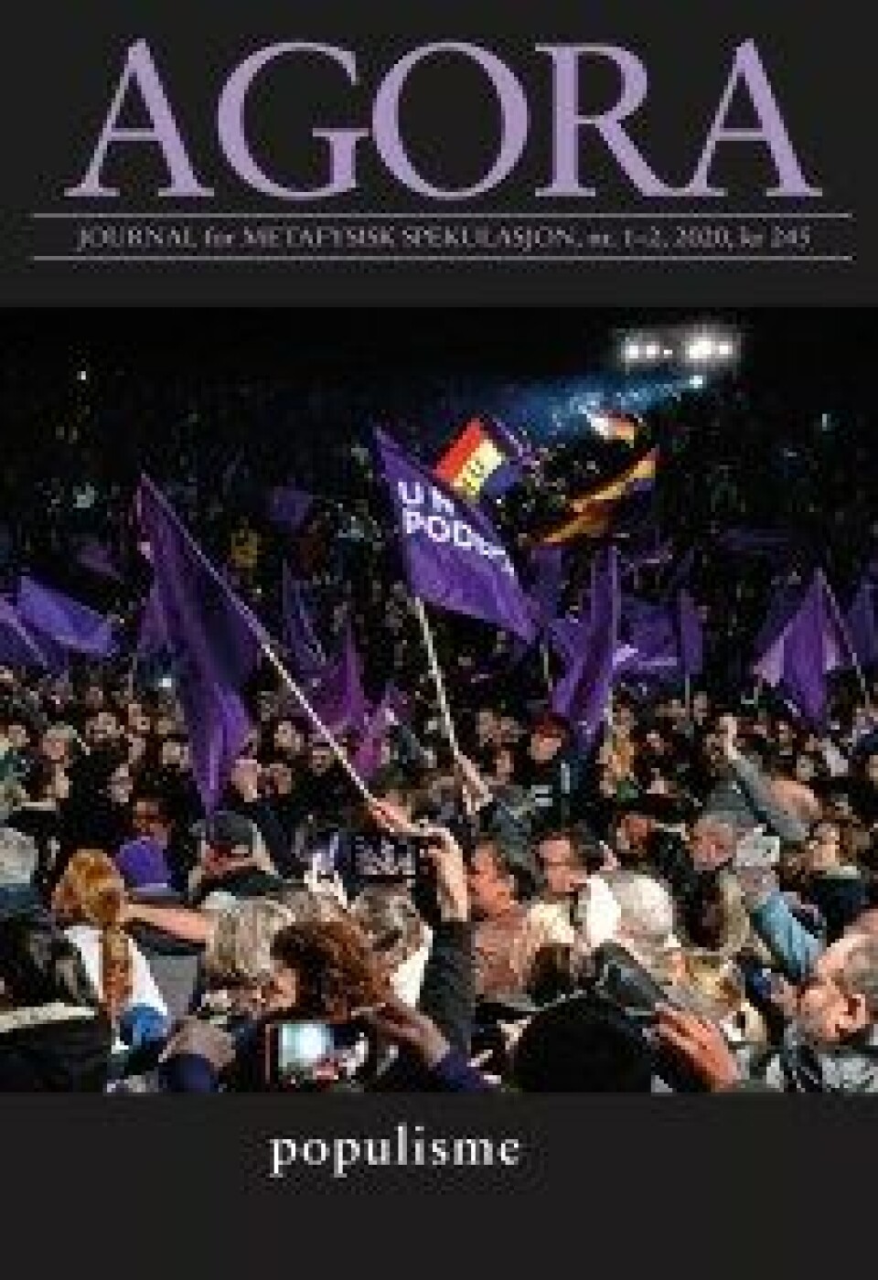 Denne artikkelen er hentet fra Agora nr. 1-2, 2020, som har «Populisme» som tema. Denne artikkelen er hentet fra Agora nr. 1-2, 2020, som har «Populisme» som tema.